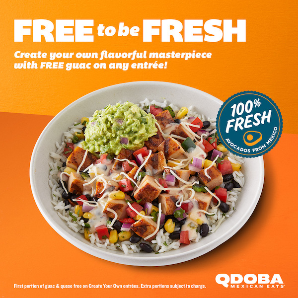 Guac is always FREE on any Entrée! QDOBA