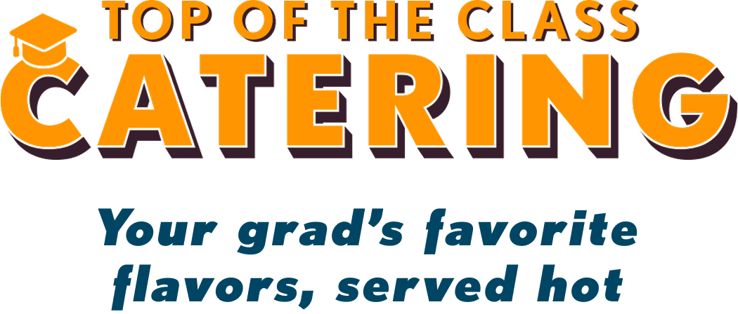 Top of the class catering - you grad's favorite flavors, served hot