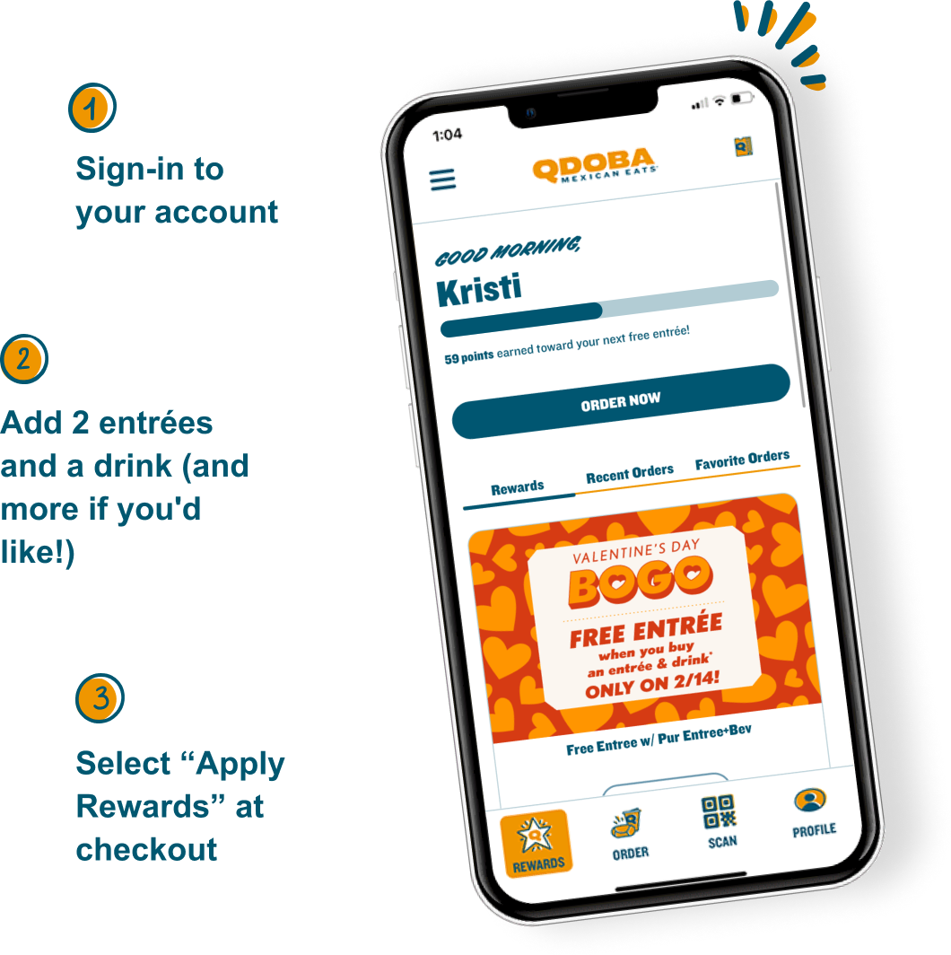 1. Sign in to your account. 2. Add 2 entrees and a drink (and more if you'd like!). 3. Select ''Apply Rewards'' at checkout